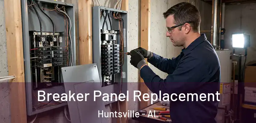  Breaker Panel Replacement Huntsville - AL