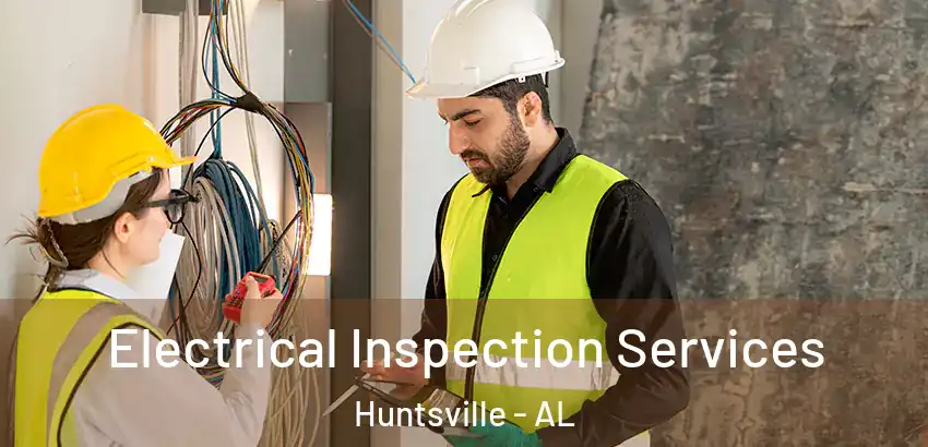  Electrical Inspection Services Huntsville - AL
