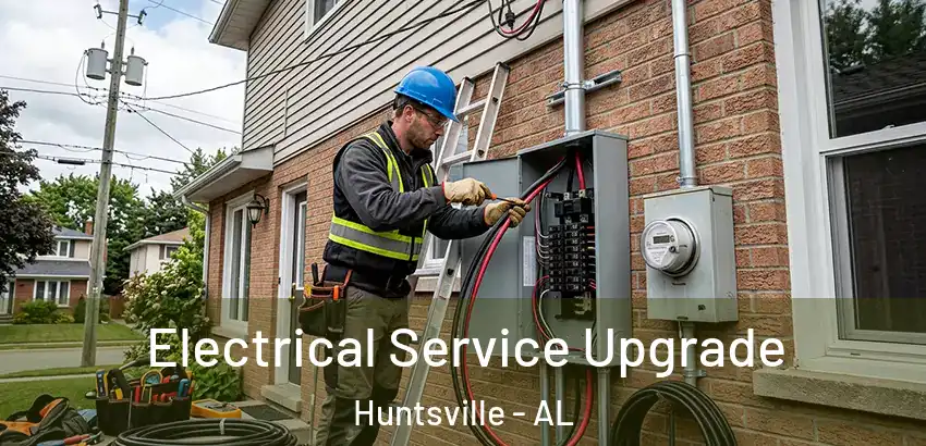  Electrical Service Upgrade Huntsville - AL
