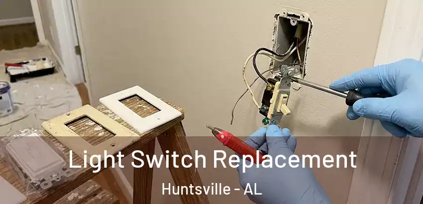  Light Switch Replacement Huntsville - AL